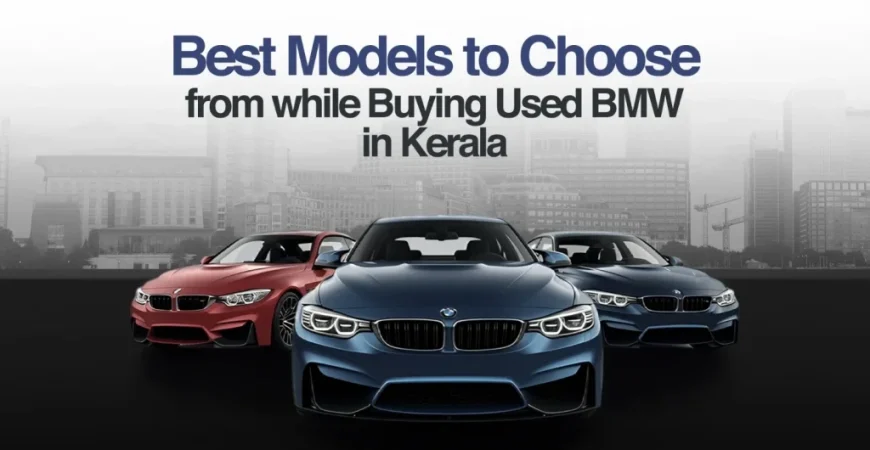 used BMW in Kerala (1) (1) Best Models to Choose from while Buying Used BMW in Kerala